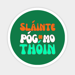 IRISH FLAG COLORS RETRO SLAINTE POG MO THOIN Magnet